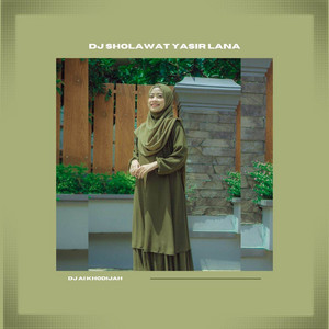 DJ SHOLAWAT YASIR LANA by DJ Ai Khodijah