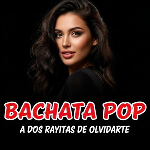 A dos rayitas de olvidarte. BACHATA