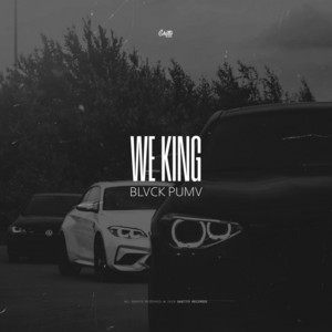 WE KING by BLVCK PUMV