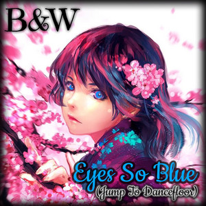 B&W - Eyes so Blue (Jump to Dancefloor)