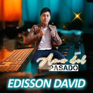 Edisson David Tu amor ideal - Amor del Pasado