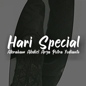 Abraham Abdiel Arya Putra Yudianto - Hari Special