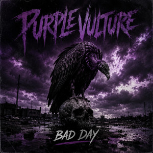 Bad Day by Purple Vulture