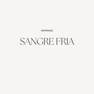 SANGRE FRIA by Sopranoz
