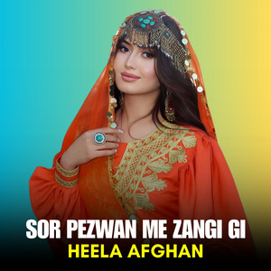 Heela Afghan - Sor Pezwan Me Zangi Gi