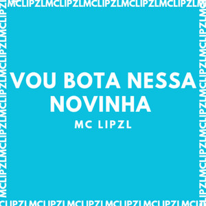 MC LIPZL - VOU BOTA NESSA NOVINHA