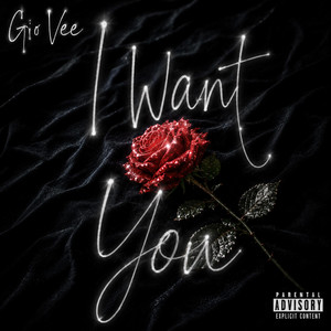 I Want You by Gio Vee