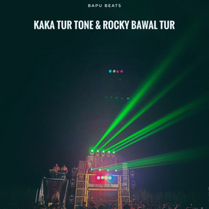 Kaka Tur Tone & Rocky Bawal Tur