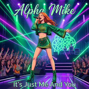 It's Just Me And You by Alpha Mike