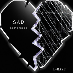 D-Raze - Sad Sometimes