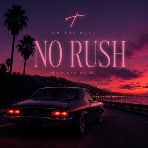 No Rush by Ms.T