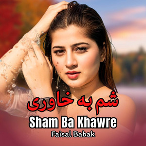 Faisal Babak - Sham Ba Khawre