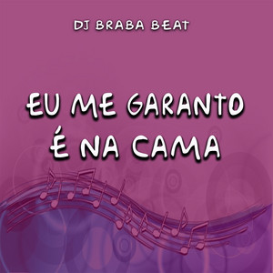 Dj Braba Beat - Eu Me Garanto É na Cama