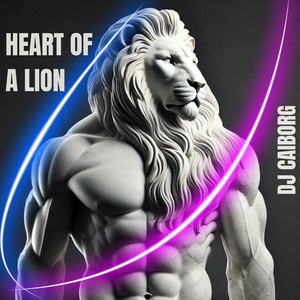 Heart of a Lion by DJ CAIborg
