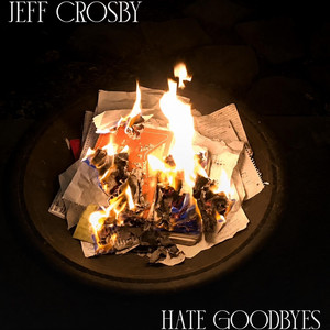 Hate Goodbyes by Jeff Crosby