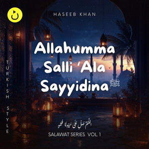 Allahumma Salli ‘Ala Sayyidina | اللهم صل على سيدنا by Nasheedio, Haseeb Khan