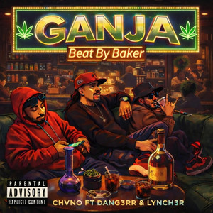 Ganja by Chvno, Dang3rr, Lynch3r