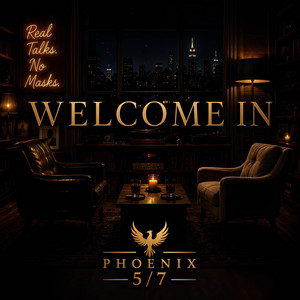 Welcome in by Phoenix 5/7