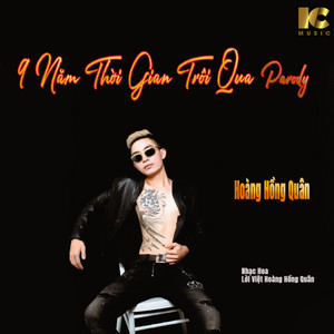 Hoàng Hồng Quân - 9 Năm Thời Gian Trôi Qua (Parody)