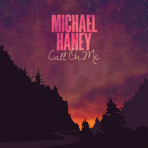 Call On Me by Michael Haney