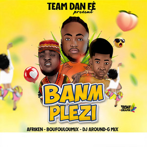 TDF Service - Banm Plezi (feat. Afriken, BouFouLouMix & Dj Around-G Mix)
