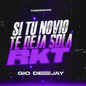 Si Tu Novio Te Deja Sola RKT by Gio Deejay