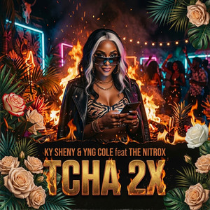 Tcha 2X by Ky Sheny, YnG Cole, The Nitrox