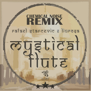 Mystical Flute - Chemical Noise Remix by Rafael Starcevic, Liu Rosa, Chemical Noise