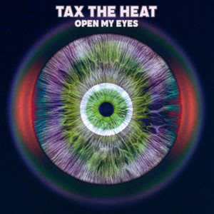Open My Eyes by Tax The Heat
