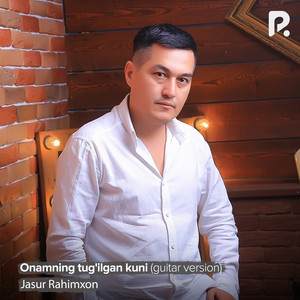 Jasur Rahimxon - Onamning Tug'ilgan Kuni (Guitar version)