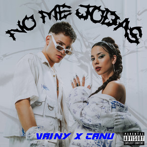 No Me Jodas - song and lyrics by VAINY, Canu | Spotify