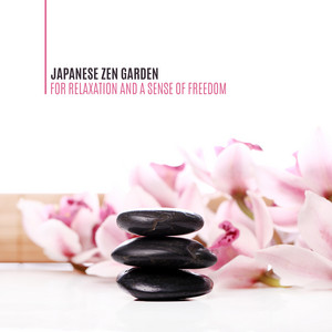 Japanese Zen Garden for Relaxation and a Sense of Freedom (Relax, Calm Down and Feel Relief) album