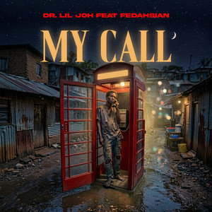 My Call by Dr.Lil Joh, Fedahsian
