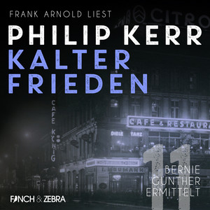 Kalter Frieden [Bernie Gunther ermittelt, Band 11 (ungekürzt)]
