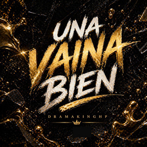 Una Vaina Bien by DRAMAKINGHP