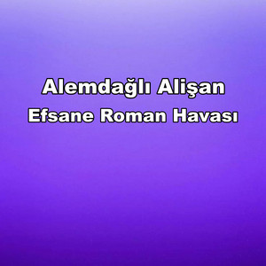 Alemdağlı Alişan - Efsane Roman Havası