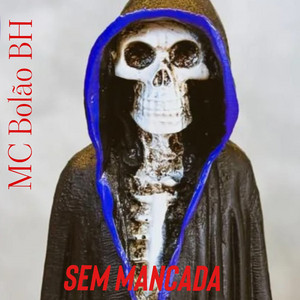 SEM MANCADA by Mc Bolão Bh