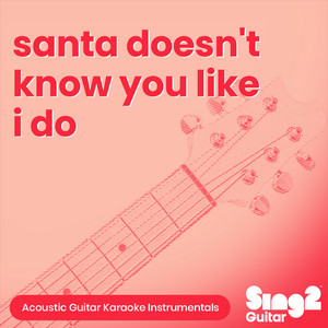 Sing2Guitar - Santa Doesn't Know You Like I Do (Originally Performed by Sabrina Carpenter) [Acoustic Guitar Karaoke]