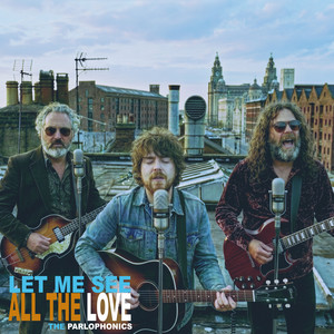 Let Me See All The Love by The Parlophonics
