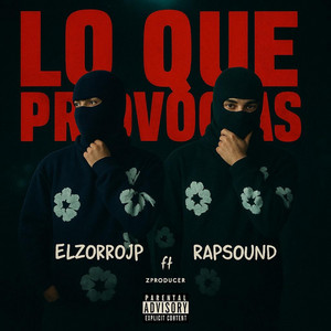 ¨LO QUE PROVOCAS¨ RAPSOUND by Rapsound, El Zorro JP, ZPRODUCER