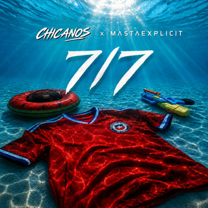 7 / 7 by Chicanos, MastaExplicit