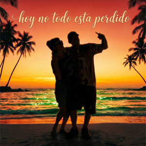 Hoy No Todo Está Perdido by Picky Lejano Oeste