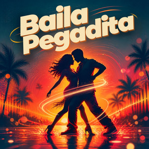 Baila Pegadita by ConneryAndo-Fer