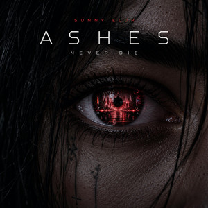 Ashes Never Die by Sunny ELDR