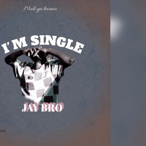 Jay Bro - I'm Single