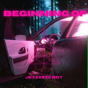 BEGINNING OF by JEXZXSZZ BOY