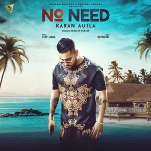 No Need by Karan Aujla