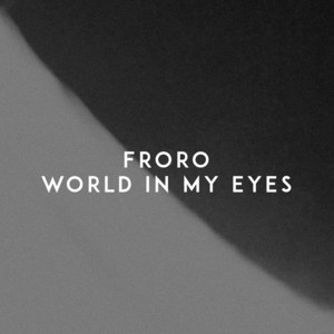 World in My Eyes by Froro