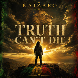 TRUTH CAN'T DIE by KAIZARO