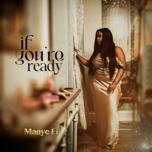 If You're Ready by Manye Fi